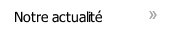 Notre actualité
